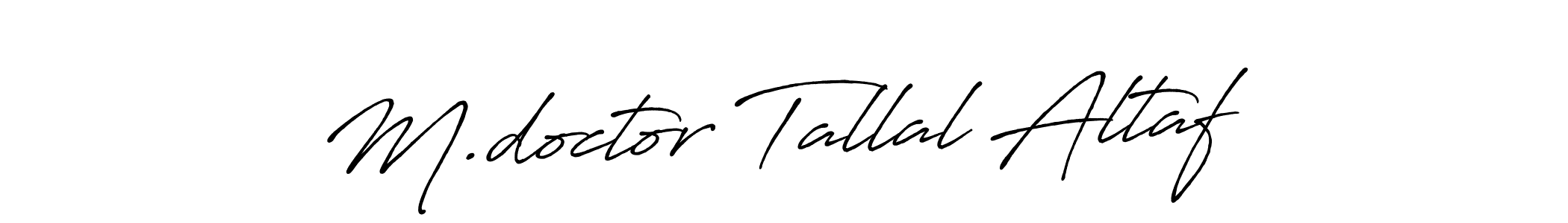 Make a short M.doctor Tallal Altaf signature style. Manage your documents anywhere anytime using Antro_Vectra_Bolder. Create and add eSignatures, submit forms, share and send files easily. M.doctor Tallal Altaf signature style 7 images and pictures png