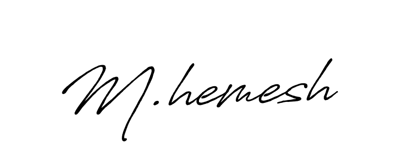 Make a beautiful signature design for name M.hemesh. With this signature (Antro_Vectra_Bolder) style, you can create a handwritten signature for free. M.hemesh signature style 7 images and pictures png