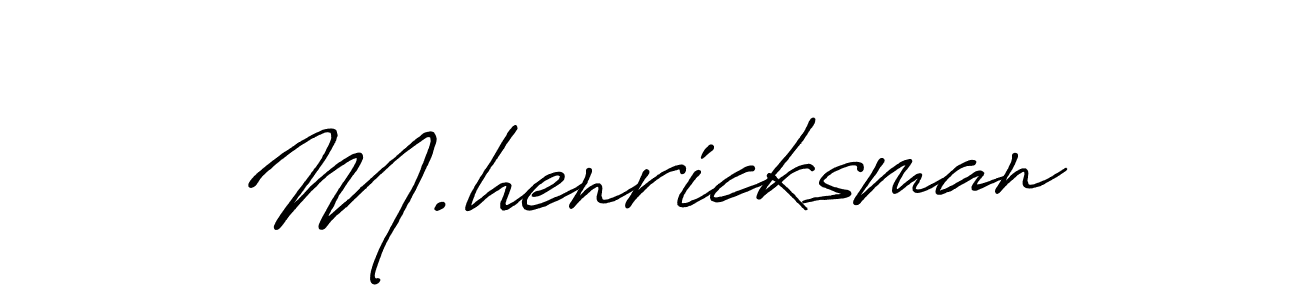 Make a beautiful signature design for name M.henricksman. With this signature (Antro_Vectra_Bolder) style, you can create a handwritten signature for free. M.henricksman signature style 7 images and pictures png