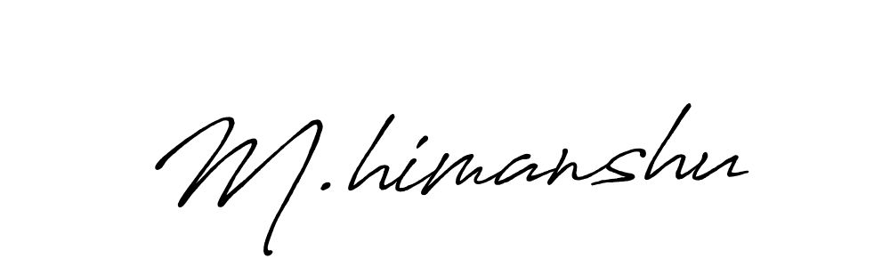 M.himanshu stylish signature style. Best Handwritten Sign (Antro_Vectra_Bolder) for my name. Handwritten Signature Collection Ideas for my name M.himanshu. M.himanshu signature style 7 images and pictures png