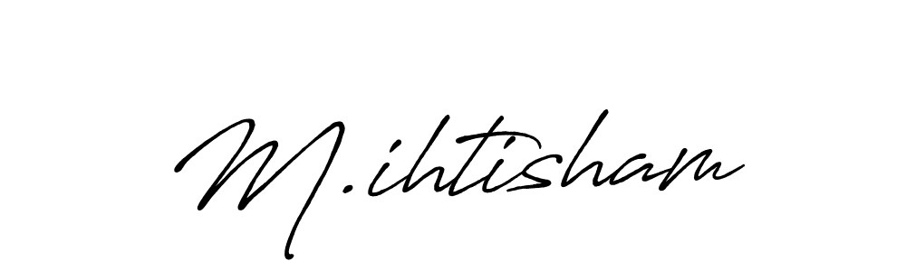 Design your own signature with our free online signature maker. With this signature software, you can create a handwritten (Antro_Vectra_Bolder) signature for name M.ihtisham. M.ihtisham signature style 7 images and pictures png