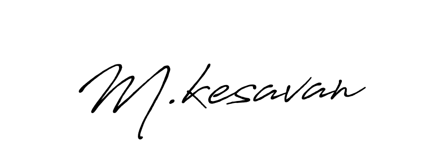 How to make M.kesavan name signature. Use Antro_Vectra_Bolder style for creating short signs online. This is the latest handwritten sign. M.kesavan signature style 7 images and pictures png