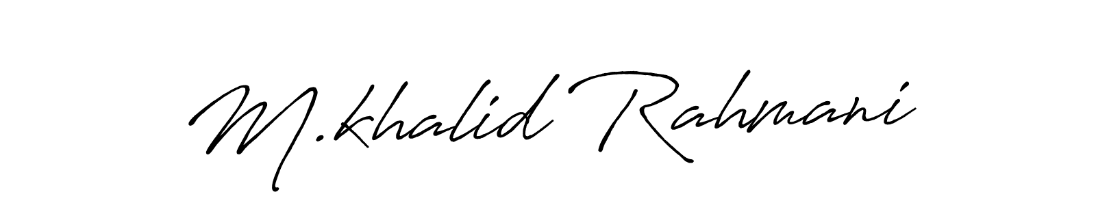 Design your own signature with our free online signature maker. With this signature software, you can create a handwritten (Antro_Vectra_Bolder) signature for name M.khalid Rahmani. M.khalid Rahmani signature style 7 images and pictures png
