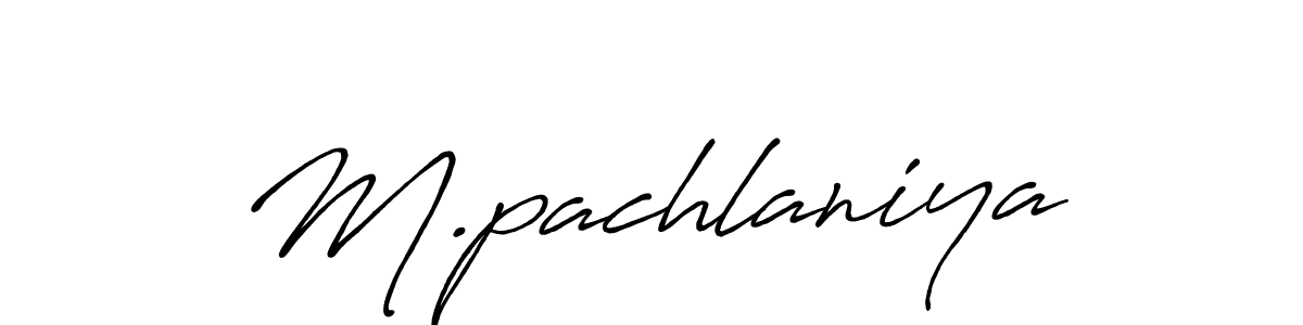 Create a beautiful signature design for name M.pachlaniya. With this signature (Antro_Vectra_Bolder) fonts, you can make a handwritten signature for free. M.pachlaniya signature style 7 images and pictures png