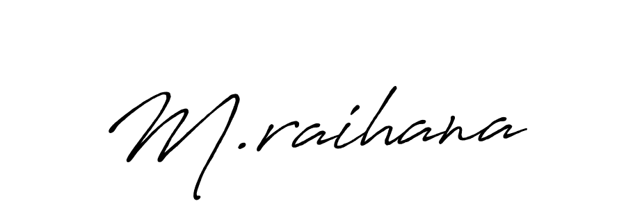 M.raihana stylish signature style. Best Handwritten Sign (Antro_Vectra_Bolder) for my name. Handwritten Signature Collection Ideas for my name M.raihana. M.raihana signature style 7 images and pictures png