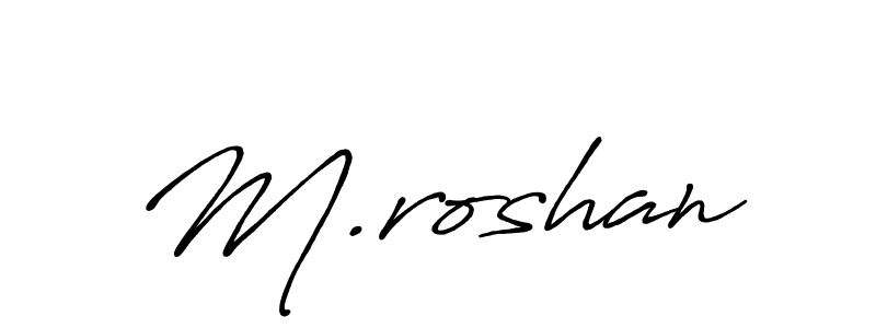 Make a beautiful signature design for name M.roshan. With this signature (Antro_Vectra_Bolder) style, you can create a handwritten signature for free. M.roshan signature style 7 images and pictures png