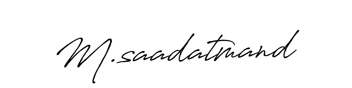 You should practise on your own different ways (Antro_Vectra_Bolder) to write your name (M.saadatmand) in signature. don't let someone else do it for you. M.saadatmand signature style 7 images and pictures png