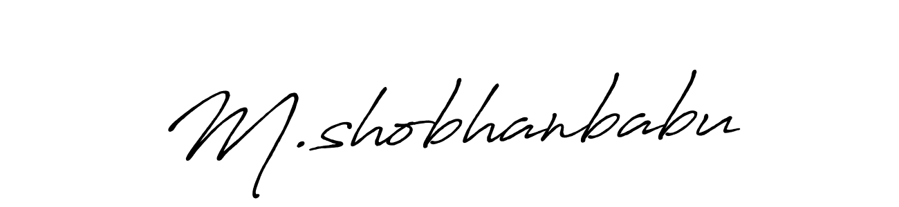 You should practise on your own different ways (Antro_Vectra_Bolder) to write your name (M.shobhanbabu) in signature. don't let someone else do it for you. M.shobhanbabu signature style 7 images and pictures png