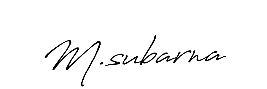 M.subarna stylish signature style. Best Handwritten Sign (Antro_Vectra_Bolder) for my name. Handwritten Signature Collection Ideas for my name M.subarna. M.subarna signature style 7 images and pictures png