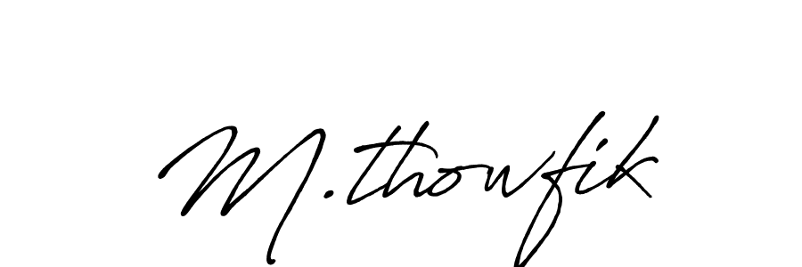 Use a signature maker to create a handwritten signature online. With this signature software, you can design (Antro_Vectra_Bolder) your own signature for name M.thowfik. M.thowfik signature style 7 images and pictures png