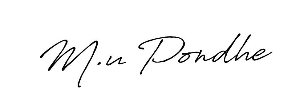 Create a beautiful signature design for name M.u Pondhe. With this signature (Antro_Vectra_Bolder) fonts, you can make a handwritten signature for free. M.u Pondhe signature style 7 images and pictures png