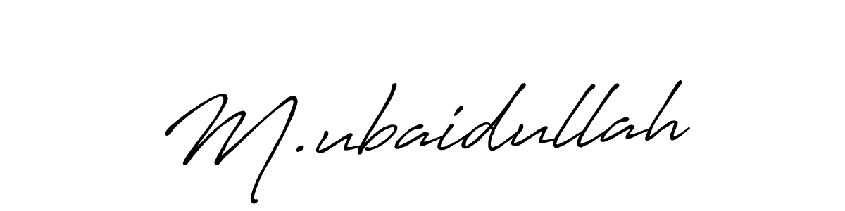 Make a short M.ubaidullah signature style. Manage your documents anywhere anytime using Antro_Vectra_Bolder. Create and add eSignatures, submit forms, share and send files easily. M.ubaidullah signature style 7 images and pictures png