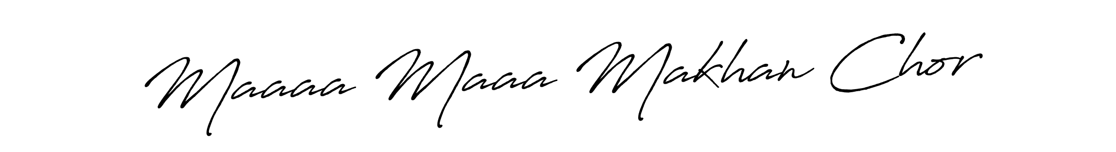 Make a beautiful signature design for name Maaaa Maaa Makhan Chor. Use this online signature maker to create a handwritten signature for free. Maaaa Maaa Makhan Chor signature style 7 images and pictures png