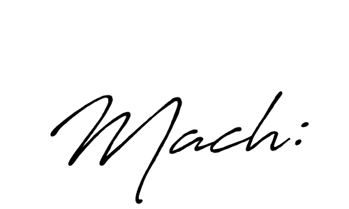 Make a beautiful signature design for name Mach:. With this signature (Antro_Vectra_Bolder) style, you can create a handwritten signature for free. Mach: signature style 7 images and pictures png