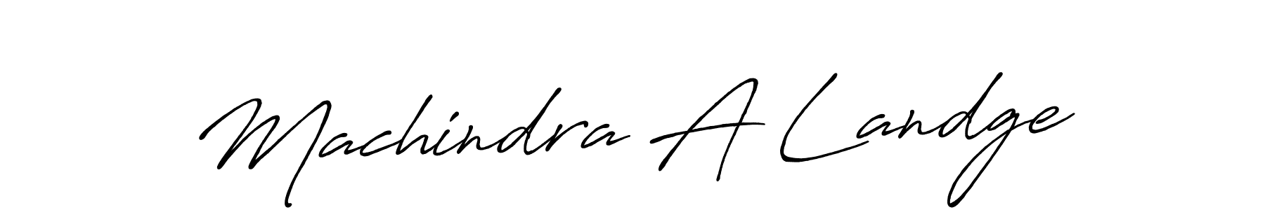 Design your own signature with our free online signature maker. With this signature software, you can create a handwritten (Antro_Vectra_Bolder) signature for name Machindra A Landge. Machindra A Landge signature style 7 images and pictures png