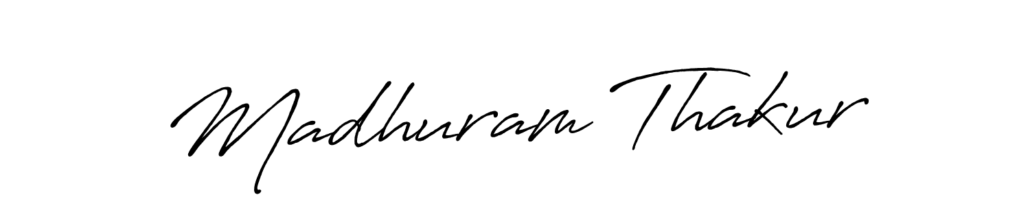 How to make Madhuram Thakur name signature. Use Antro_Vectra_Bolder style for creating short signs online. This is the latest handwritten sign. Madhuram Thakur signature style 7 images and pictures png