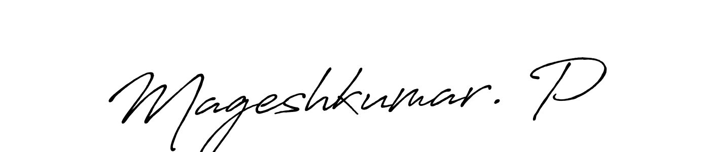 You should practise on your own different ways (Antro_Vectra_Bolder) to write your name (Mageshkumar. P) in signature. don't let someone else do it for you. Mageshkumar. P signature style 7 images and pictures png