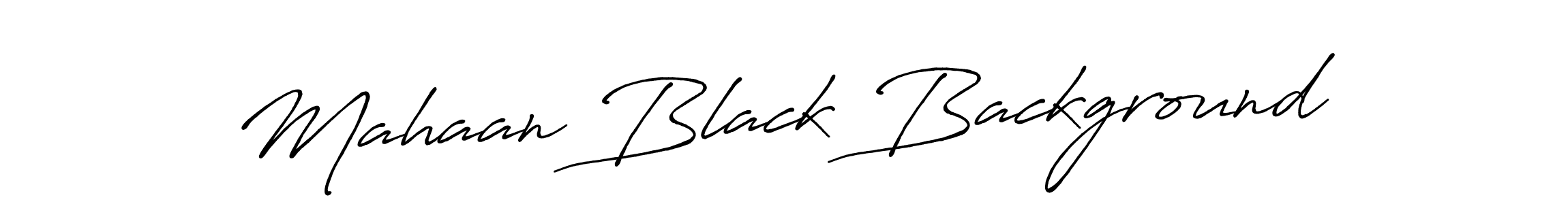 Design your own signature with our free online signature maker. With this signature software, you can create a handwritten (Antro_Vectra_Bolder) signature for name Mahaan Black Background. Mahaan Black Background signature style 7 images and pictures png