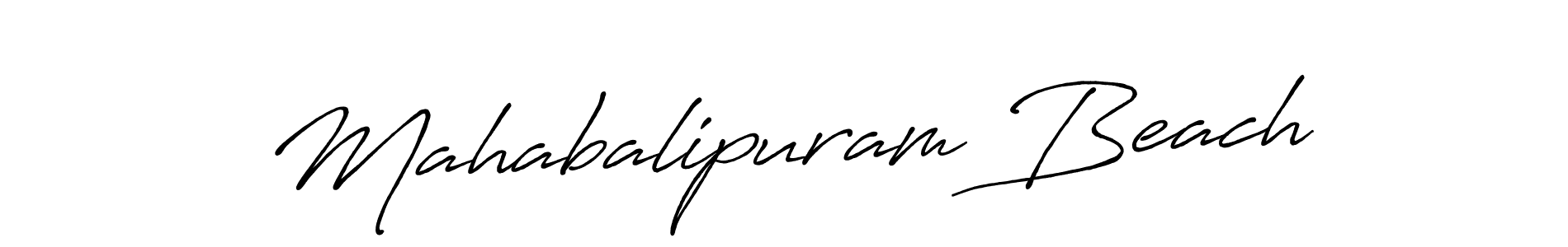 Make a beautiful signature design for name Mahabalipuram Beach. With this signature (Antro_Vectra_Bolder) style, you can create a handwritten signature for free. Mahabalipuram Beach signature style 7 images and pictures png