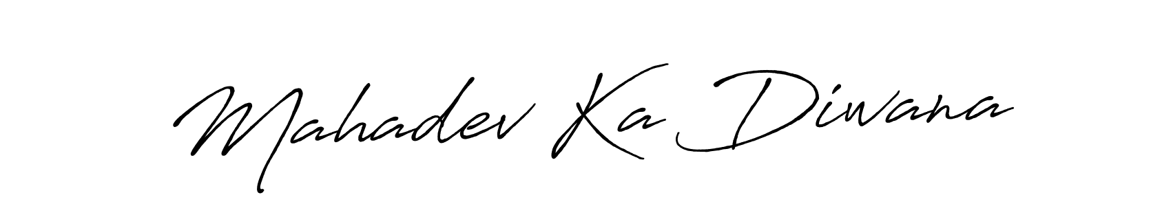 You should practise on your own different ways (Antro_Vectra_Bolder) to write your name (Mahadev Ka Diwana) in signature. don't let someone else do it for you. Mahadev Ka Diwana signature style 7 images and pictures png