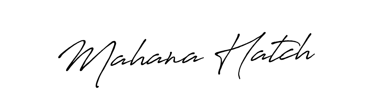 Mahana Hatch stylish signature style. Best Handwritten Sign (Antro_Vectra_Bolder) for my name. Handwritten Signature Collection Ideas for my name Mahana Hatch. Mahana Hatch signature style 7 images and pictures png