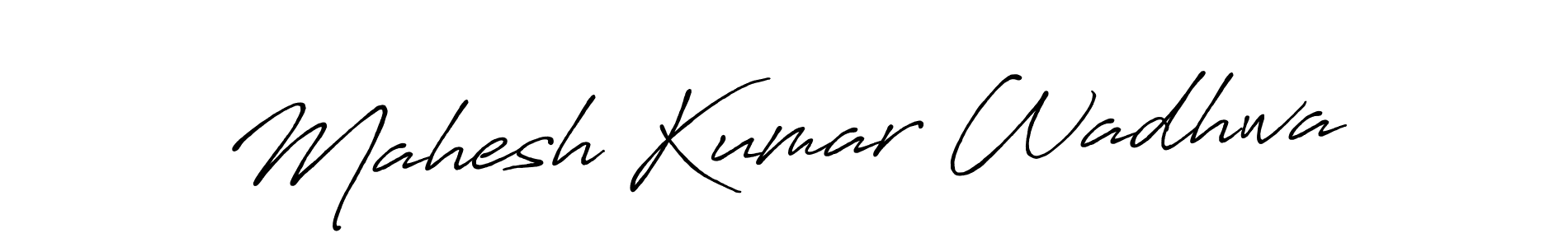 Make a beautiful signature design for name Mahesh Kumar Wadhwa. With this signature (Antro_Vectra_Bolder) style, you can create a handwritten signature for free. Mahesh Kumar Wadhwa signature style 7 images and pictures png