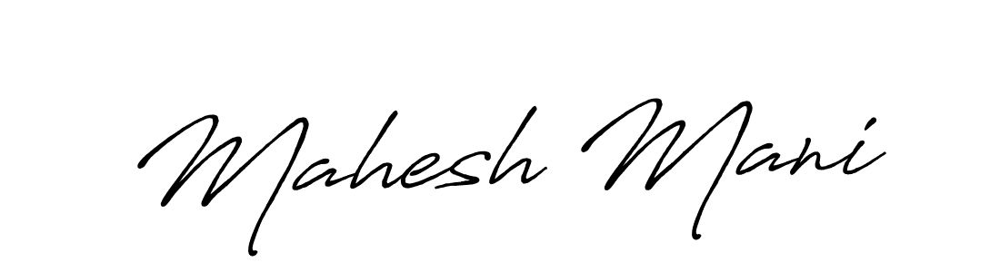 Make a beautiful signature design for name Mahesh Mani. With this signature (Antro_Vectra_Bolder) style, you can create a handwritten signature for free. Mahesh Mani signature style 7 images and pictures png