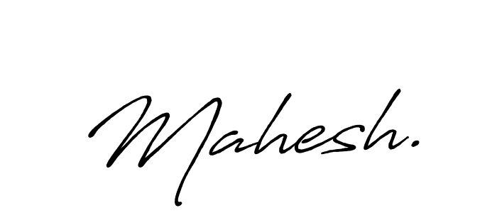 Make a beautiful signature design for name Mahesh.. With this signature (Antro_Vectra_Bolder) style, you can create a handwritten signature for free. Mahesh. signature style 7 images and pictures png