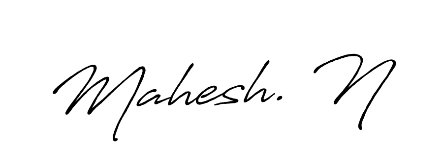 Create a beautiful signature design for name Mahesh. N. With this signature (Antro_Vectra_Bolder) fonts, you can make a handwritten signature for free. Mahesh. N signature style 7 images and pictures png
