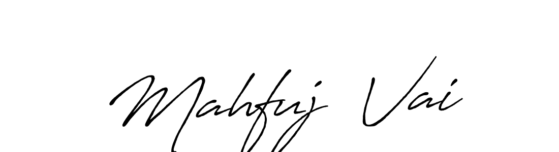 You should practise on your own different ways (Antro_Vectra_Bolder) to write your name (Mahfuj  Vai) in signature. don't let someone else do it for you. Mahfuj  Vai signature style 7 images and pictures png