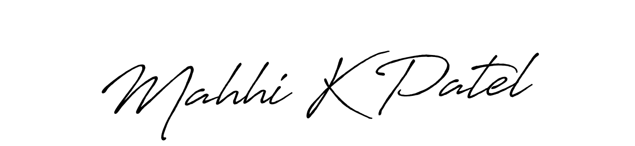 Create a beautiful signature design for name Mahhi K Patel. With this signature (Antro_Vectra_Bolder) fonts, you can make a handwritten signature for free. Mahhi K Patel signature style 7 images and pictures png