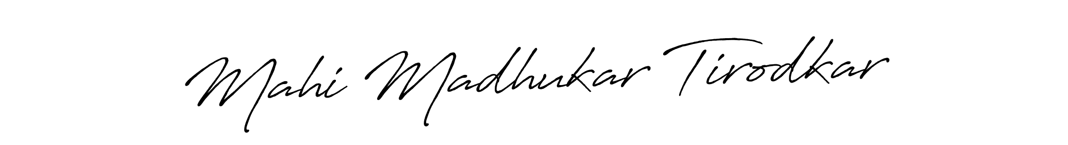 You should practise on your own different ways (Antro_Vectra_Bolder) to write your name (Mahi Madhukar Tirodkar) in signature. don't let someone else do it for you. Mahi Madhukar Tirodkar signature style 7 images and pictures png