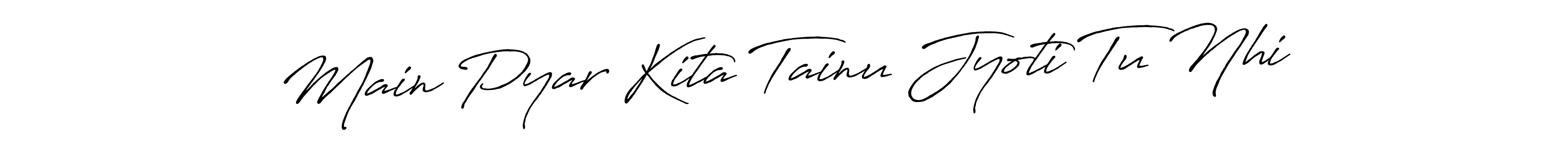 You can use this online signature creator to create a handwritten signature for the name Main Pyar Kita Tainu Jyoti Tu Nhi. This is the best online autograph maker. Main Pyar Kita Tainu Jyoti Tu Nhi signature style 7 images and pictures png