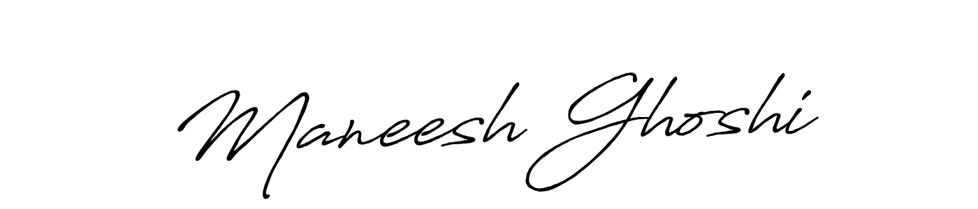 Make a beautiful signature design for name Maneesh Ghoshi. With this signature (Antro_Vectra_Bolder) style, you can create a handwritten signature for free. Maneesh Ghoshi signature style 7 images and pictures png
