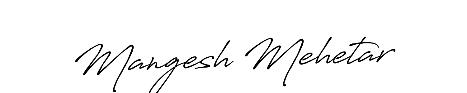 Create a beautiful signature design for name Mangesh Mehetar. With this signature (Antro_Vectra_Bolder) fonts, you can make a handwritten signature for free. Mangesh Mehetar signature style 7 images and pictures png