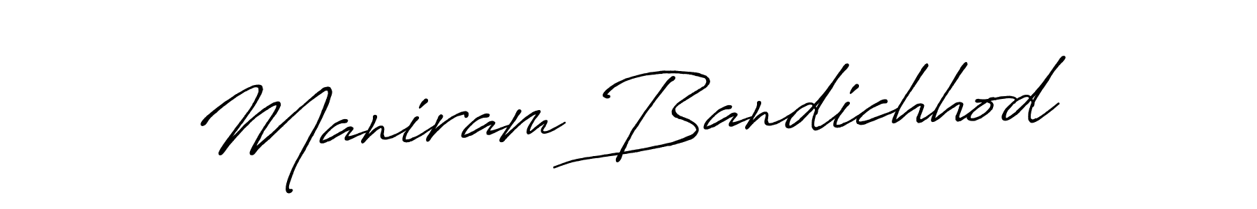 How to make Maniram Bandichhod name signature. Use Antro_Vectra_Bolder style for creating short signs online. This is the latest handwritten sign. Maniram Bandichhod signature style 7 images and pictures png