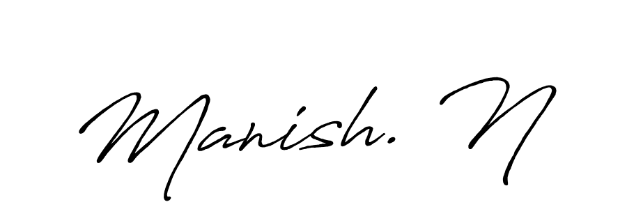 Also we have Manish. N name is the best signature style. Create professional handwritten signature collection using Antro_Vectra_Bolder autograph style. Manish. N signature style 7 images and pictures png