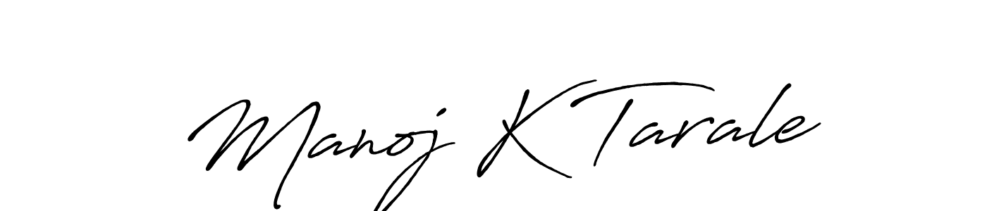 You should practise on your own different ways (Antro_Vectra_Bolder) to write your name (Manoj K Tarale) in signature. don't let someone else do it for you. Manoj K Tarale signature style 7 images and pictures png
