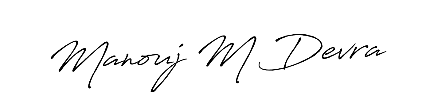 Manouj M Devra stylish signature style. Best Handwritten Sign (Antro_Vectra_Bolder) for my name. Handwritten Signature Collection Ideas for my name Manouj M Devra. Manouj M Devra signature style 7 images and pictures png