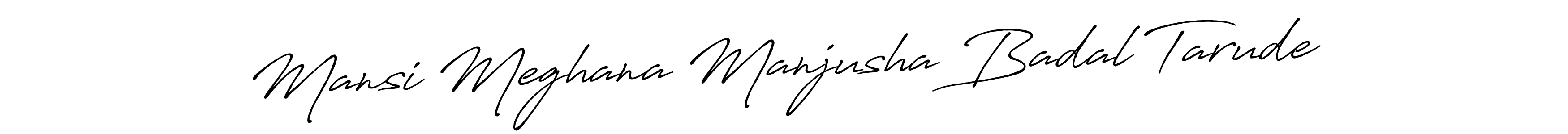 Use a signature maker to create a handwritten signature online. With this signature software, you can design (Antro_Vectra_Bolder) your own signature for name Mansi Meghana Manjusha Badal Tarude. Mansi Meghana Manjusha Badal Tarude signature style 7 images and pictures png