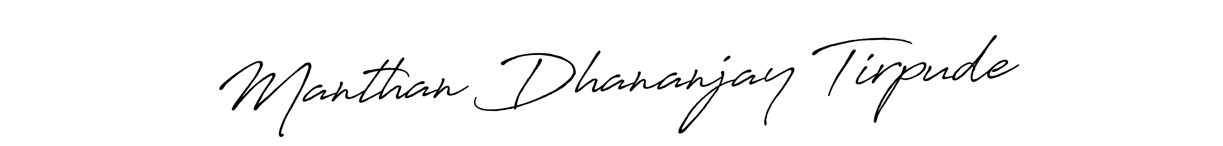 This is the best signature style for the Manthan Dhananjay Tirpude name. Also you like these signature font (Antro_Vectra_Bolder). Mix name signature. Manthan Dhananjay Tirpude signature style 7 images and pictures png