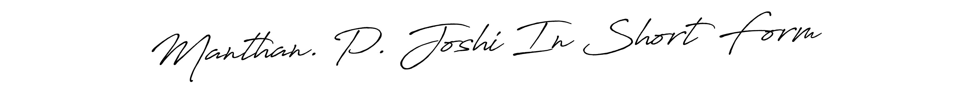 Design your own signature with our free online signature maker. With this signature software, you can create a handwritten (Antro_Vectra_Bolder) signature for name Manthan. P. Joshi In Short Form. Manthan. P. Joshi In Short Form signature style 7 images and pictures png