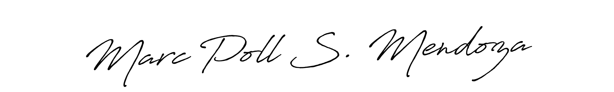 You should practise on your own different ways (Antro_Vectra_Bolder) to write your name (Marc Poll S. Mendoza) in signature. don't let someone else do it for you. Marc Poll S. Mendoza signature style 7 images and pictures png