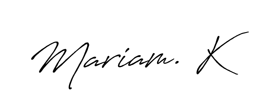 Create a beautiful signature design for name Mariam. K. With this signature (Antro_Vectra_Bolder) fonts, you can make a handwritten signature for free. Mariam. K signature style 7 images and pictures png