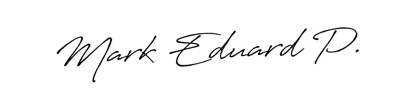 Design your own signature with our free online signature maker. With this signature software, you can create a handwritten (Antro_Vectra_Bolder) signature for name Mark Eduard P.. Mark Eduard P. signature style 7 images and pictures png