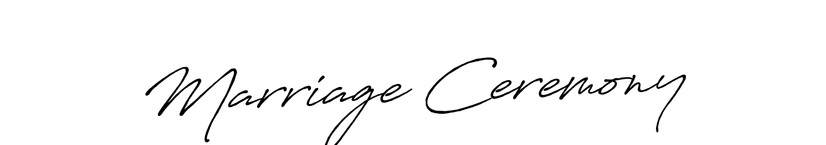 Design your own signature with our free online signature maker. With this signature software, you can create a handwritten (Antro_Vectra_Bolder) signature for name Marriage Ceremony. Marriage Ceremony signature style 7 images and pictures png