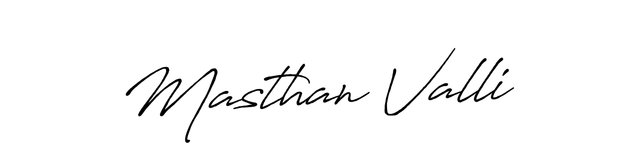 You should practise on your own different ways (Antro_Vectra_Bolder) to write your name (Masthan Valli) in signature. don't let someone else do it for you. Masthan Valli signature style 7 images and pictures png