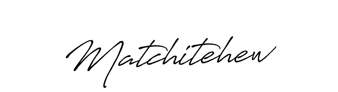 Make a beautiful signature design for name Matchitehew. Use this online signature maker to create a handwritten signature for free. Matchitehew signature style 7 images and pictures png
