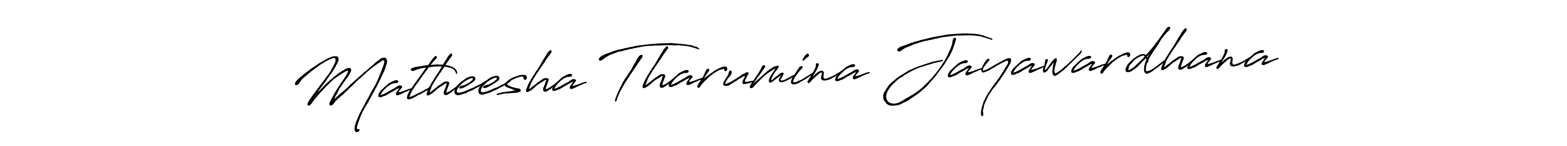 How to make Matheesha Tharumina Jayawardhana name signature. Use Antro_Vectra_Bolder style for creating short signs online. This is the latest handwritten sign. Matheesha Tharumina Jayawardhana signature style 7 images and pictures png