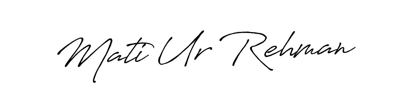 Use a signature maker to create a handwritten signature online. With this signature software, you can design (Antro_Vectra_Bolder) your own signature for name Mati Ur Rehman. Mati Ur Rehman signature style 7 images and pictures png